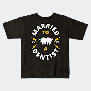 Married to a Dentist Wife or Husband Gift Kids T-Shirt